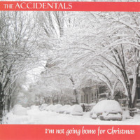 The Accidentals I Am Not Going Home For Christmas